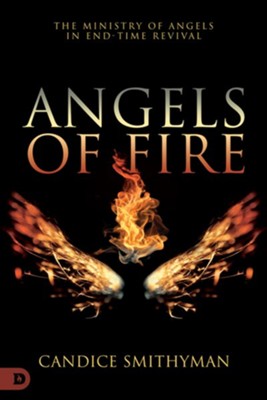 Angels of Fire: The Ministry of Angels in End-Time Revival - eBook  -     By: Candice Smithyman
