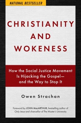 Christianity and Wokeness: How the Social Justice Movement is Hijacking the Gospel - and the Way to Stop it - eBook  -     By: Owen Strachan
