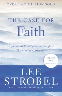 The Case for Faith: A Journalist Investigates the Toughest Objections to Christianity - eBook  -     By: Lee Strobel
