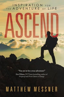 Ascend: Inspiration for the Adventure of Life - eBook  -     By: Matthew Messner

