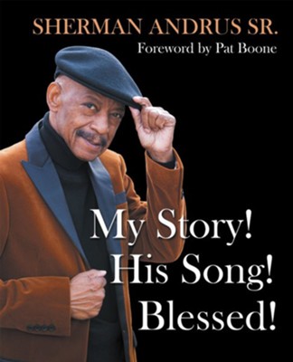 My Story! His Song! Blessed! - eBook  -     By: Sherman Andrus Sr.

