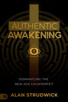 Authentic Awakening: Dismantling the New Age Counterfeit - eBook  -     By: Alan Strudwick
