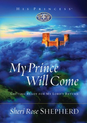 My Prince Will Come: Getting Ready for My Lord's Return - eBook  -     By: Sheri Rose Shepherd
