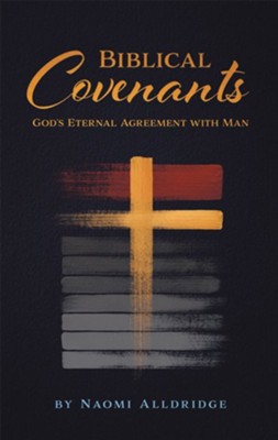 Biblical Covenants: God's Eternal Agreement with Man - eBook  -     By: Naomi Alldridge
