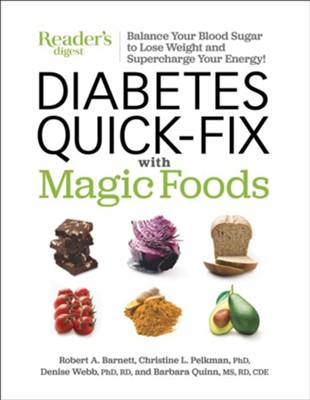 Diabetes Quick-Fix with Magic Foods: Balance Your Blood Sugar to Lose Weight and Supercharge Your Energy! - eBook  -     By: Robert A. Barnett, Christine L. Pelkman Ph.D., Densie Webb Ph.D., Barbara Quinn MS, RD
