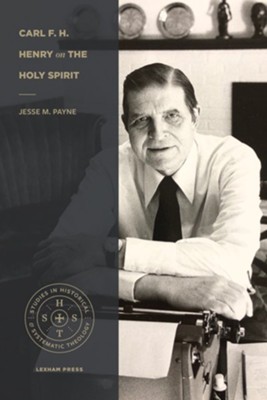 Carl F. H. Henry on the Holy Spirit - eBook  -     By: Jesse Payne
