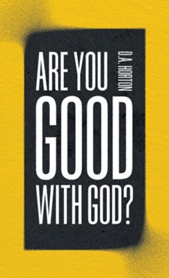 Are You Good with God? - eBook  -     By: D.A. Horton
