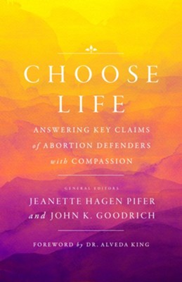 Choose Life: Answering Key Claims of Abortion Defenders with Compassion - eBook  -     By: John Goodrich & Jeanette Hagen Pifer
