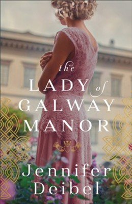 The Lady of Galway Manor - eBook  -     By: Jennifer Deibel
