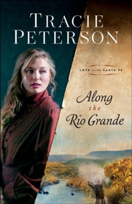 Along the Rio Grande (Love on the Santa Fe Book #1) - eBook  -     By: Tracie Peterson
