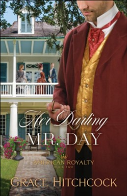 Her Darling Mr. Day (American Royalty Book #2) - eBook  -     By: Grace Hitchcock
