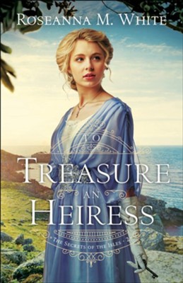 To Treasure an Heiress (The Secrets of the Isles Book #2) - eBook  -     By: Roseanna M. White
