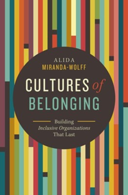 Cultures of Belonging: Building Inclusive Organizations that Last - eBook  -     By: Alida Miranda Wolfe
