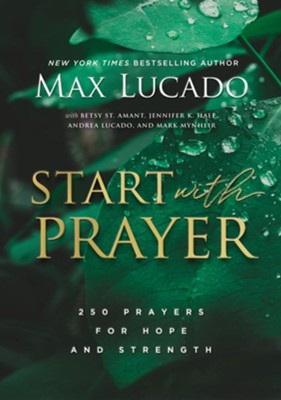 Start with Prayer: 250 Prayers for Hope and Strength - eBook  -     By: Max Lucado

