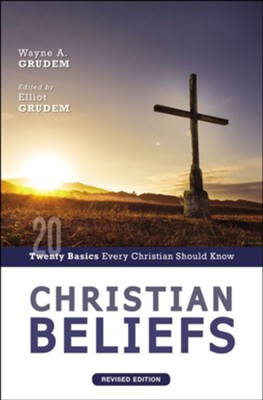 Christian Beliefs, Revised Edition: Twenty Basics Every Christian Should Know - eBook  -     By: Wayne Grudem
