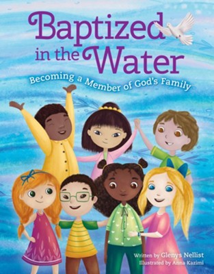 Baptized in the Water: Becoming a member of God's family - eBook  -     By: Glenys Nellist
    Illustrated By: Anna Kazimi
