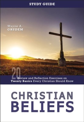 Christian Beliefs Study Guide: Review and Reflection Exercises on Twenty Basics Every Christian Should Know - eBook  -     By: Wayne Grudem
