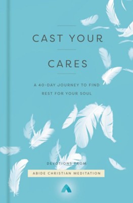 Cast Your Cares: A 40-Day Journey to Find Rest for Your Soul - eBook  -     By: Abide Chrstn Meditation
