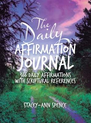 The Daily Affirmation Journal: 366 Daily Affirmations with Scriptural References - eBook  -     By: Stacey-Ann Spence
