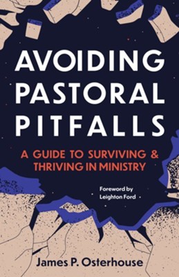 Avoiding Pastoral Pitfalls: A Guide to Surviving and Thriving in Ministry - eBook  -     By: James P. Osterhaus
