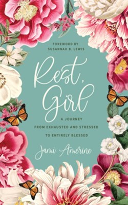 Rest, Girl: A Journey from Exhausted and Stressed to Entirely Blessed - eBook  -     By: Jami Amerine

