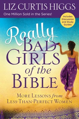 Really Bad Girls of the Bible: More Lessons from Less-Than-Perfect Women - eBook  -     By: Liz Curtis Higgs
