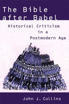 The Bible after Babel: Historical Criticism in a Postmodern Age - eBook  -     By: John J. Collins
