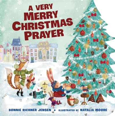 A Very Merry Christmas Prayer - eBook  -     By: Bonnie Rickner Jensen
    Illustrated By: Natalia Moore
