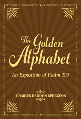 The Golden Alphabet: An Exposition of Psalm 119 - eBook  -     By: Charles Haddon Spurgeon
