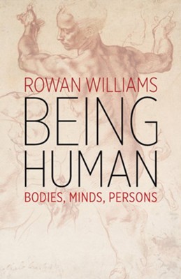Being Human: Bodies, Minds, Persons - eBook  -     By: Rowan Williams

