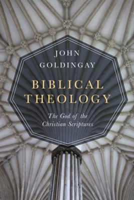 Biblical Theology: The God of the Christian Scriptures - eBook  -     By: John Goldingay
