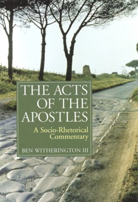 The Acts of the Apostles: A Socio-Rhetorical Commentary - eBook  -     By: Ben Witherington III
