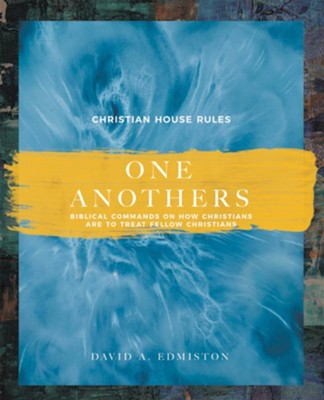 One Anothers: Biblical Commands on How Christians Are to Treat Fellow Christians - eBook  -     By: David A. Edmiston

