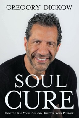 Soul Cure: How to Heal Your Pain and Discover Your Purpose - eBook  -     By: Gregory Dickow

