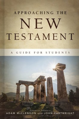Approaching the New Testament: A Guide for Students - eBook  -     By: Edited by Adam McClendon & John Cartwright
