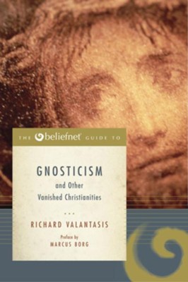 The Beliefnet Guide to Gnosticism and Other Vanished Christianities - eBook  -     By: Richard Valantasis
