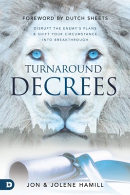 Turnaround Decrees: Disrupt the Enemy's Plans and Shift Your Circumstance Into Breakthrough - eBook  -     By: Jon Hamill, Jolene Hamill
