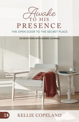 Awaken to His Presence: The Open Door to the Secret Place, A 90-Day Devotional Journey - eBook  -     By: Copeland

