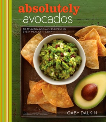 Absolutely Avocados: 80 Amazing Avocado Recipes for Every Meal of the Day - eBook  -     By: Gaby Dalkin
