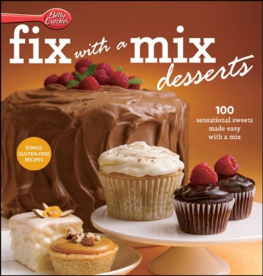 Betty Crocker Fix-With-A-Mix Desserts: 100 Sensational Sweets Made Easy with a Mix - eBook  - 
