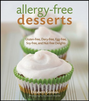 Allergy-Free Desserts: Gluten-free, Dairy-free, Egg-free, Soy-free, and Nut-free Delights - eBook  -     By: Elizabeth Gordon
