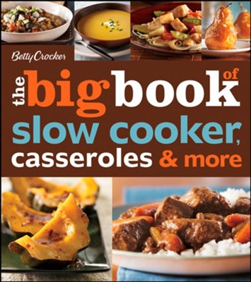 Betty Crocker The Big Book Of Slow Cooker, Casseroles & More - eBook  - 