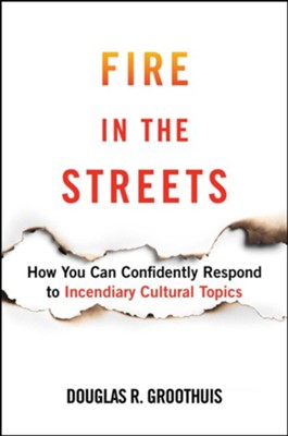 Fire in the Streets - eBook  -     By: Douglas R. Groothuis
