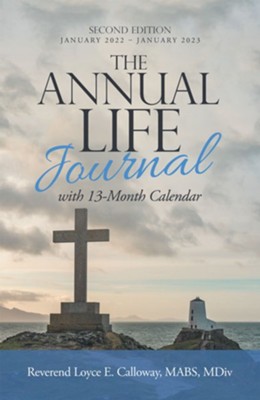 The Annual Life Journal: With 13-Month Calendar - eBook  -     By: Reverend Loyce E. Calloway MABS, MDiv
