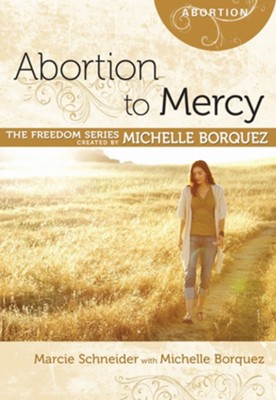 Abortion to Mercy - eBook  -     By: Marcee Schneider, Michelle Borquez
