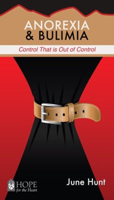 Anorexia & Bulimia: Control That Is Out of Control - eBook  -     By: June Hunt

