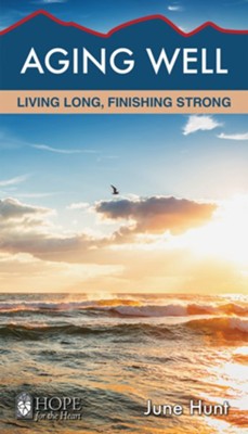 Aging Well: Living Long, Finishing Strong - eBook  -     By: June Hunt
