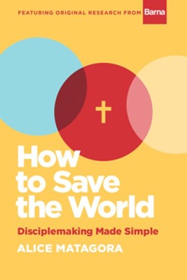 How to Save the World: Disciplemaking Made Simple - eBook  -     By: Alice Matagora
