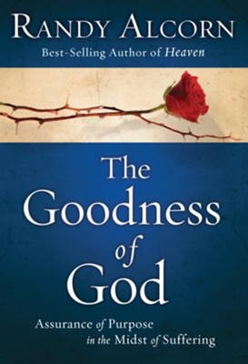 The Goodness of God: Assurance of Purpose in the Midst of Suffering - eBook  -     By: Randy Alcorn
