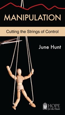 Manipulation: Cutting the Strings of Control - eBook  -     By: June Hunt
